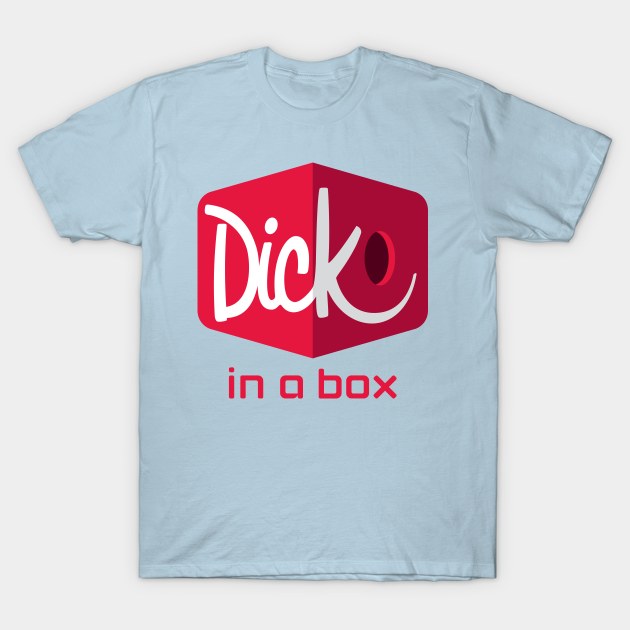 Dick in a Box T-Shirt by BiggStankDogg